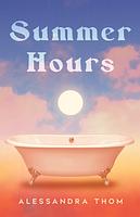 Summer Hours by Alessandra Thom Summer Hours by Alessandra Thom