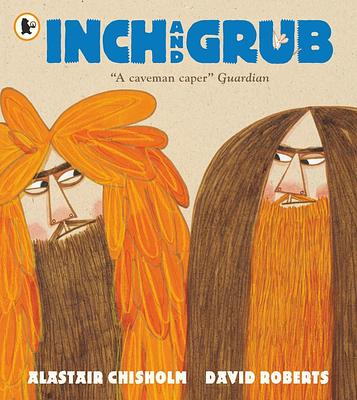 Book cover of Inch And Grub by Alastair Chisholm and David Roberts Book cover of Inch And Grub by Alastair Chisholm and David Roberts
