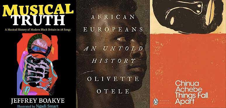 Musical Truth, African Europeans - An Untold History and Things Fall Apart - 3 books from our book list