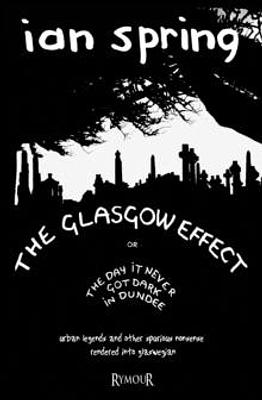 The Glasgow effect: or The day it never got dark in Dundee by Ian Spring book cover