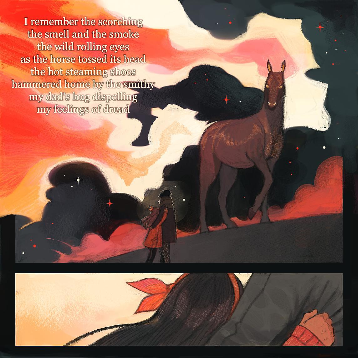 Two panel comic. Comic panel one shows wild horse standing on a small hill against the backdrop of the starry sky, flames and red smoke. It towers above the father and daughter who are looking up at it whilst hugging. The flames are overlaid with stanza 4 of Epona. Comic panel two shows close up of the child, clinging onto her dad's coat so the material ruffles. 