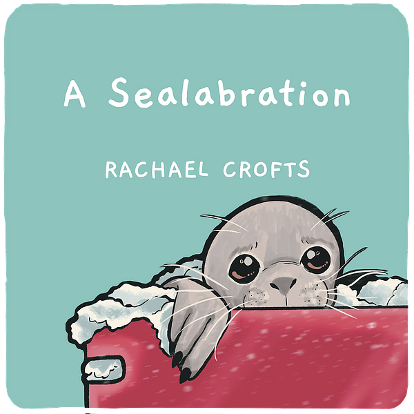 Baby seal in red box on blue backgound with text that says 'A Sealabration, Rachael Crofts'