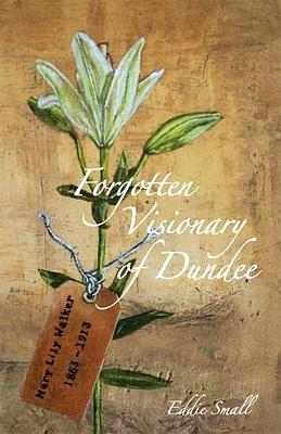 Forgotten visionary of Dundee by Eddie Small book cover